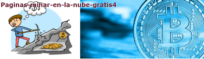 PÁGINAS DE MINERÍA DE CRIPTOMONEDAS EN LA NUBE GRATIS